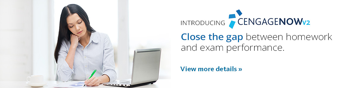 introducing CengageNOW. Closing the gap between homework and exam performance. View a demo now.
