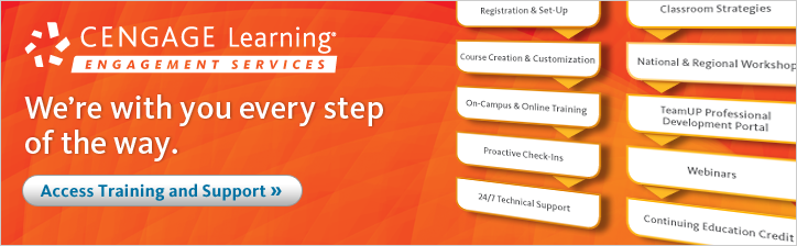 Cengage Learning supports you every step of the way. Get Instructor and Student Support.