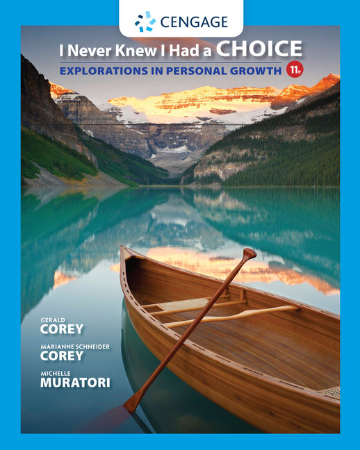 I Never Knew I Had a Choice Explorations in Personal Growth, 11th Edition 9781305945722 Cengage