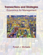 Transactions and Strategies: Economics for Management (with InfoApps), 1st Edition