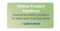 Online Product Solutions: Innovate online products to meet your training needs. Click here to learn more.