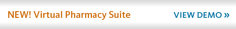NEW! Virtual Pharmacy Suite. View Demo!
