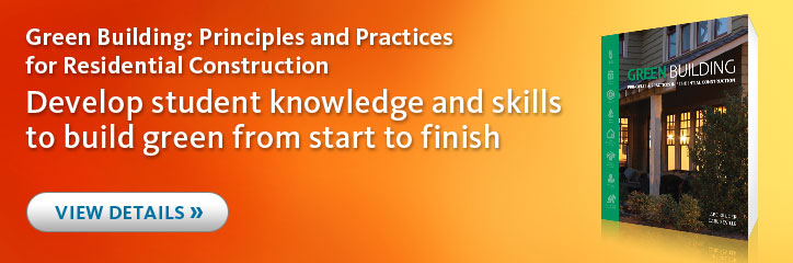 Green Building: Principles and Practices for Residential Construction. Develop student knowledge and skills to build green from start to finish