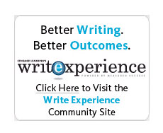 Better Writing. Better Outcomes. Write Experience. Visit our Write Experience Community Site to learn more.