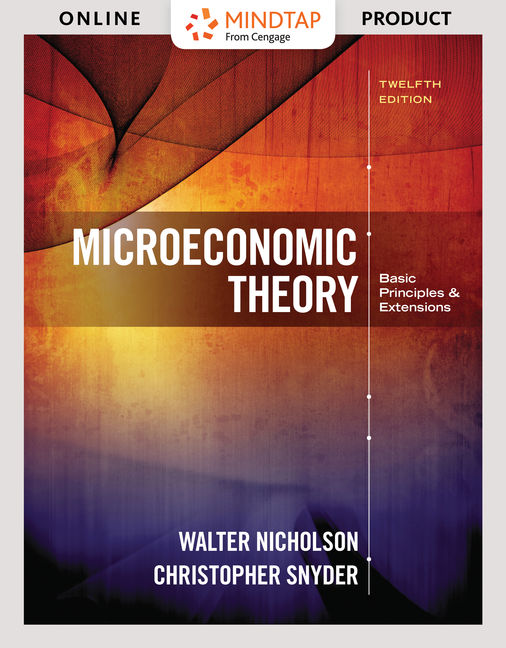 MindTap Economics, 1 term (6 months) Instant Access for Nicholson/Snyder's Microeconomic Theory: Basic Principles and Extensions cover