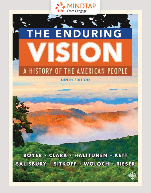 MindTap History, 1 term (6 months) Instant Access for Boyer/Clark/Halttunen/Kett/Salisbury/Sitkoff/Woloch/Rieser’s The Enduring Vision:  A History of the American People, Volume II: Since 1865 cover