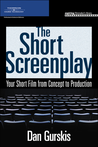 The Short Screenplay: Your Short Film from Concept to Production book cover