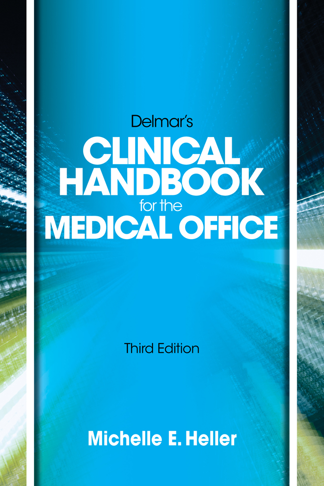 Delmar Learning’s Clinical Handbook for the Medical Office, 3rd Edition