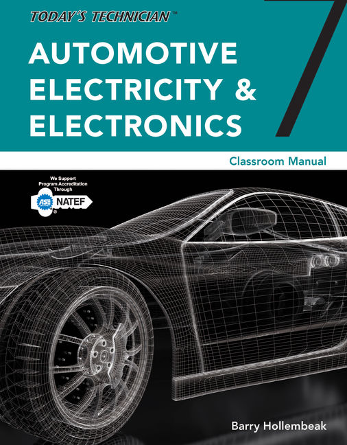 Today's Technician Automotive Electricity and Electronics Classroom Manual, 7th Edition Cengage