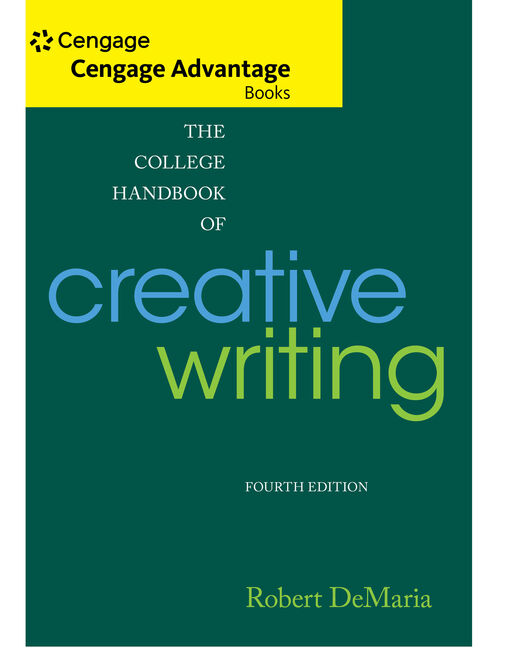 Cengage Advantage Books The College Handbook of Creative Writing, 4th