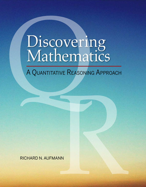 Discovering Mathematics A Quantitative Reasoning Approach, 1st Edition