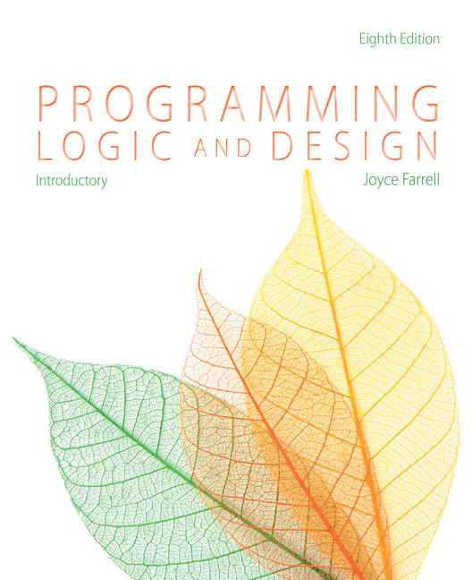 Programming Logic And Design. Ninth Ed. Boston: Cengage Learning, 2022. Print.