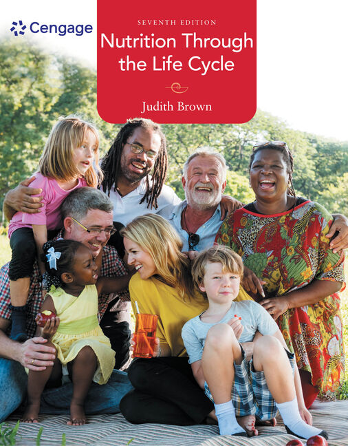 Nutrition Through the Life Cycle, 7th Edition 9781337919333 Cengage