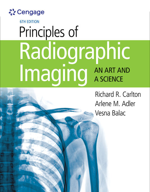 Principles of Radiographic Imaging, 6th Edition 9781337711067 Cengage