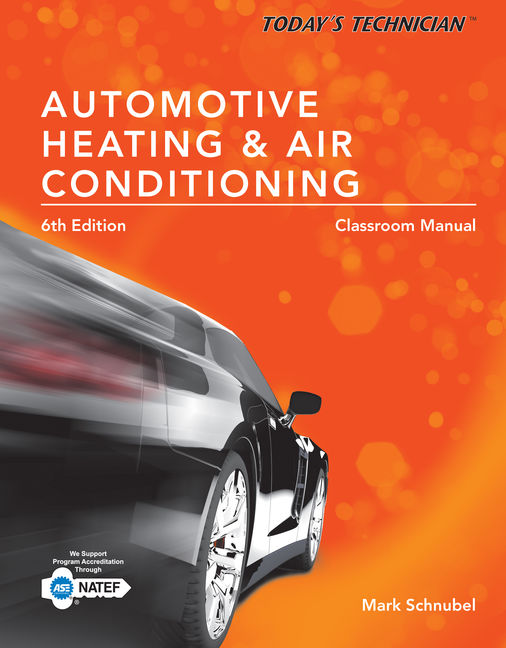 Today S Technician Automotive Heating Air Conditioning Classroom Manual And Shop Manual 6th Edition 9781305497627 Cengage