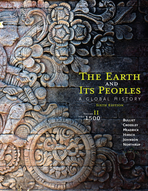 The Earth And Its Peoples A Global History Volume Ii Since 1500 6th Edition 9781285436968 Cengage