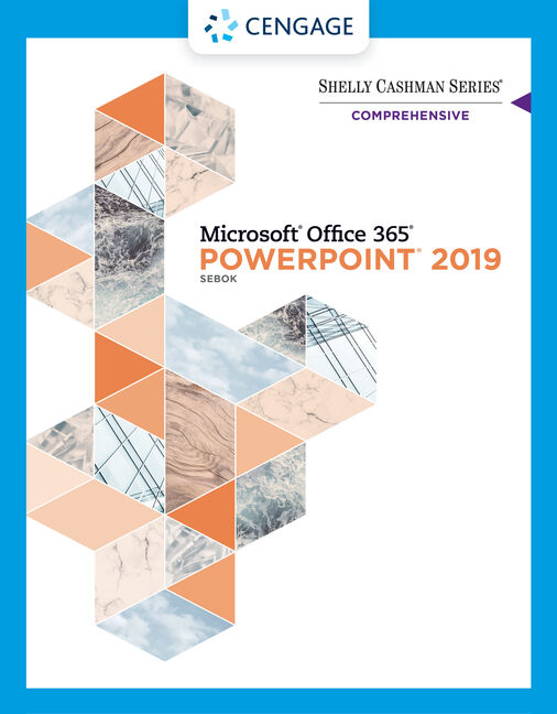 Shelly Cashman Series Microsoft Office 365 Powerpoint 2019 Comprehensive 1st Edition Cengage