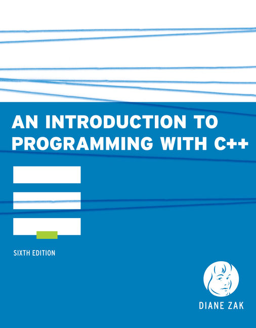 An Introduction to Programming With C++, 6th Edition - Cengage