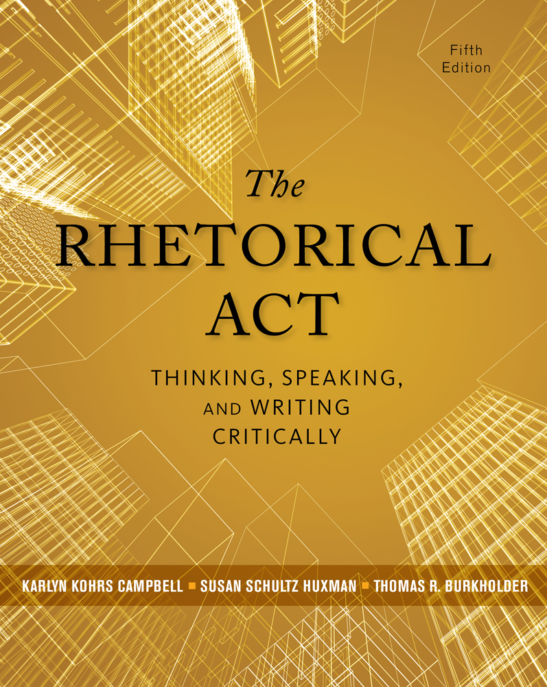The Rhetorical Act Thinking, Speaking and Writing Critically, 5th