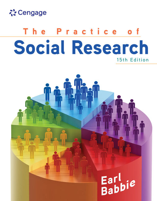 The Practice of Social Research, 15th Edition Cengage