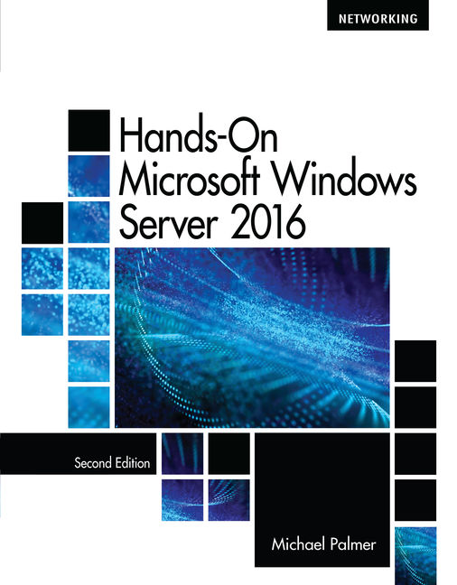 Hands On Microsoft Windows Server 2016 2nd Edition Cengage