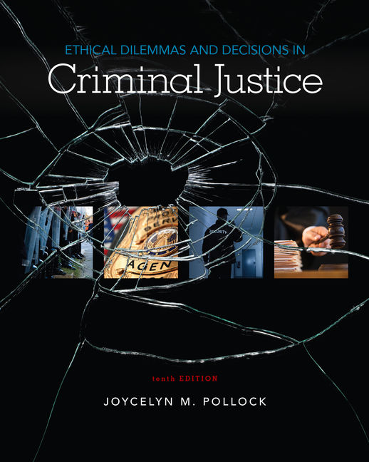 Ethical Dilemmas And Decisions In Criminal Justice 10th Edition