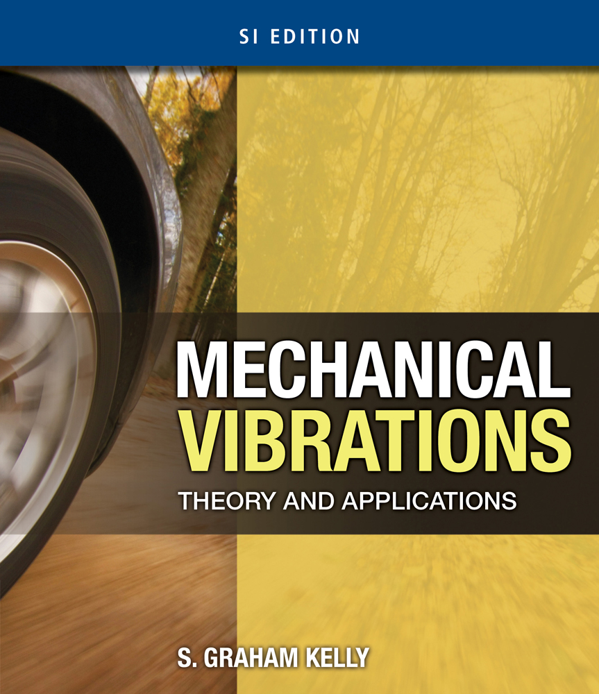 Mechanical Vibrations Theory and Applications, SI Edition, 1st Edition