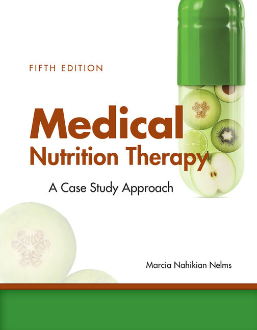 Medical Nutrition Therapy A CaseStudy Approach, 5th Edition Cengage