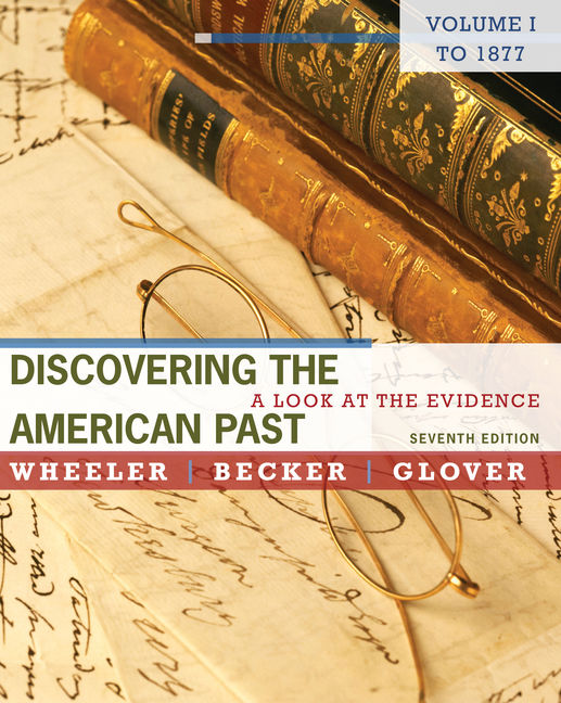 Discovering the American Past A Look at the Evidence, 7th Edition