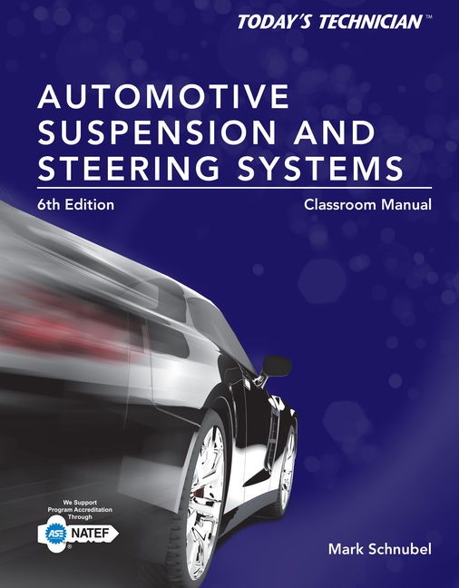 Today's Technician Automotive Suspension & Steering Classroom Manual