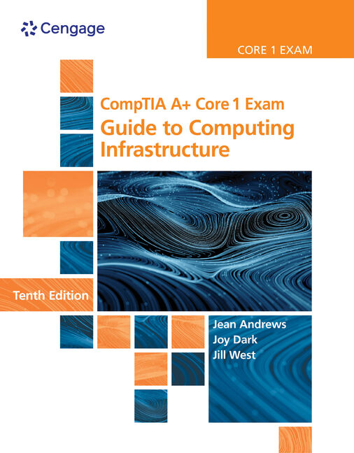 CompTIA A+ Core 1 Exam: Guide to Computing Infrastructure, 10th Edition ...