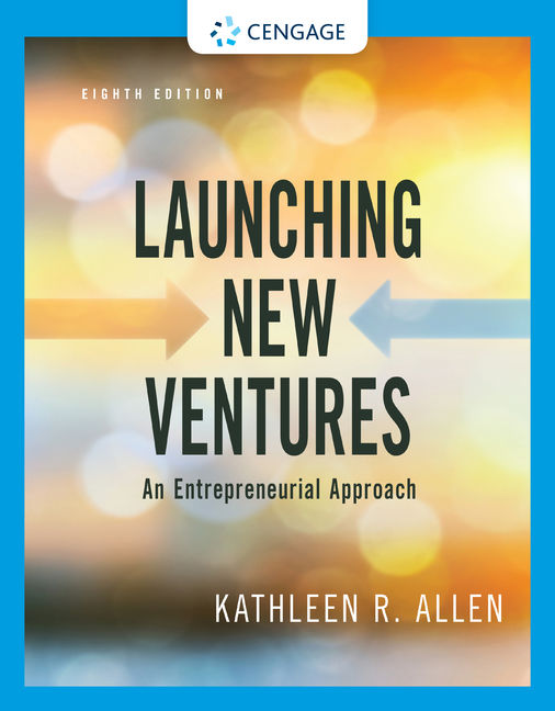 Launching New Ventures: An Entrepreneurial Approach, 8th Edition