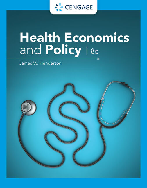 Health Economics and Policy, 8th Edition - 9780357132869 - Cengage