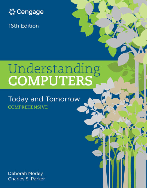 eTextbook: Understanding Computers: Today and Tomorrow: Comprehensive 16th Edition by Deborah Morley/Charles S. Parker