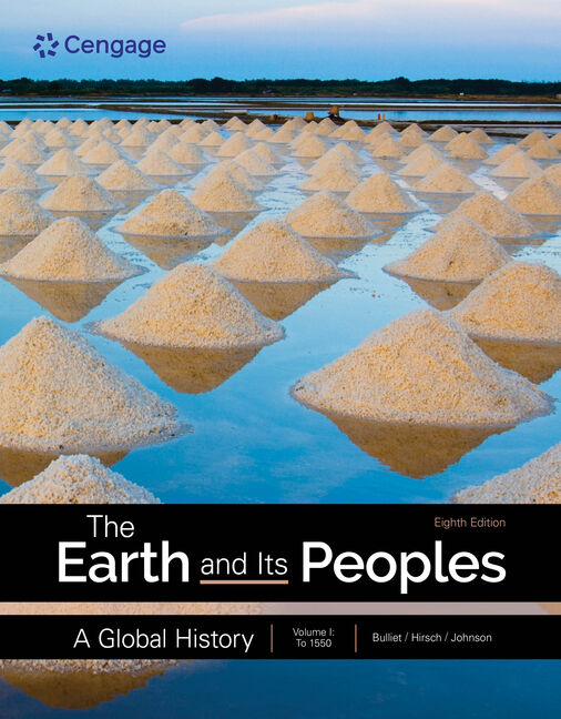 The Earth and Its Peoples: A Global History, Volume 1, 8th Edition