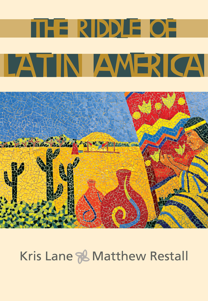 Product cover for The Riddle of Latin America 1st Edition by Kris Lane/Matthew Restall
