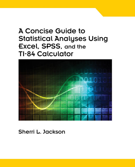 A Concise Guide To Statistical Analyses Using Excel Spss And The