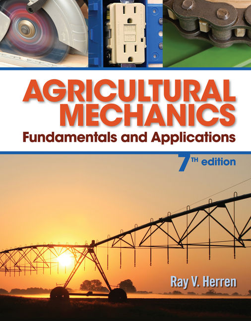 Agricultural Mechanics: Fundamentals & Applications, 7th Edition