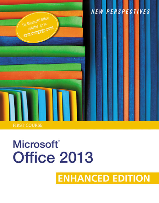 New Perspectives On Microsoft Office 2013 First Course Enhanced