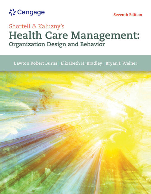 Product cover for Shortell & Kaluzny's Health Care Management: Organization Design and Behavior 7th Edition by Lawton Burns/Elizabeth Bradley/Bryan Weiner