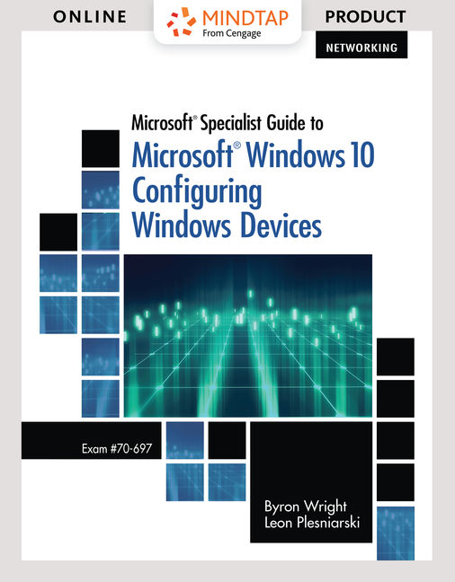 Product cover for MindTap Networking, 1 term (6 months) Instant Access for Wright/Plesniarski's Microsoft Specialist Guide to Microsoft Windows 10 (Exam 70-697, Configuring Windows Devices) 1st Edition by Byron Wright/Leon Plesniarski