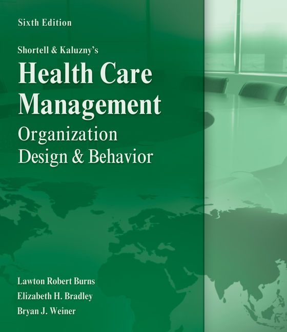 Shortell and Kaluzny's Healthcare Management: Organization