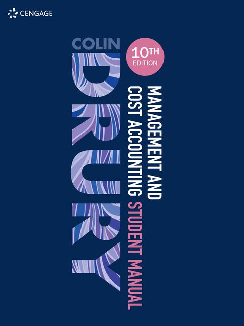Management Cost Accounting Student Manual 9781473748880 Cengage