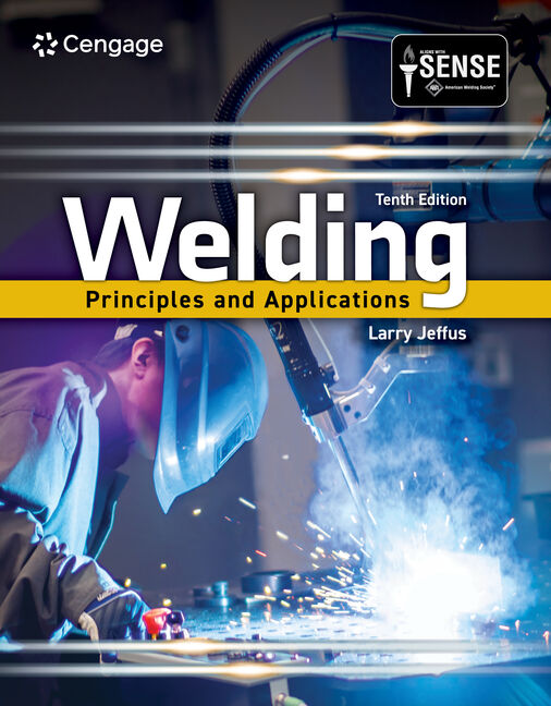Welding: Principles and Applications, 10th Edition