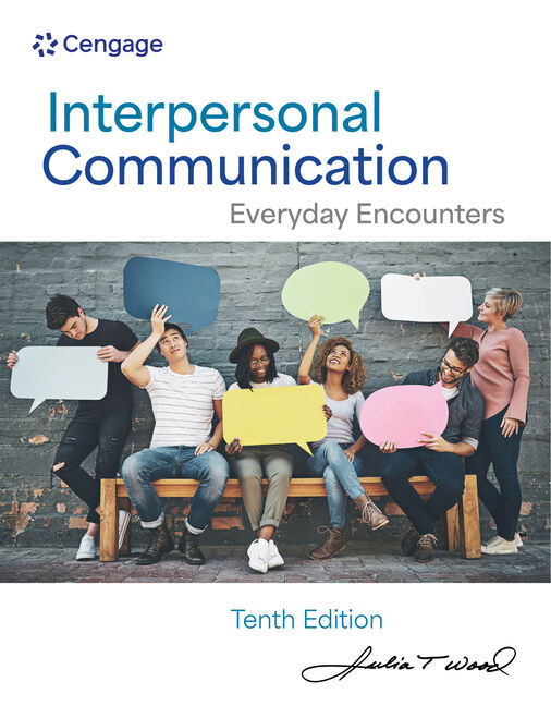 Interpersonal Communication: Everyday Encounters, 10th Edition