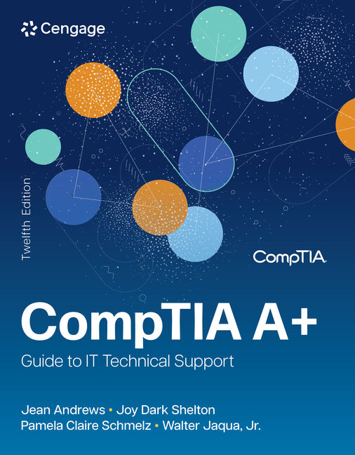 CompTIA A+ Guide to IT Technical Support, 12th Edition