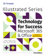 Technology for Success and Illustrated Series® Collection, Microsoft® 365® & Office® 1st Edition by David Beskeen/Jennifer Campbell/Carol Cram/Lynn Wermers/Rob Wilson