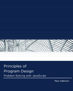 Principles of Program Design: Problem-Solving with JavaScript