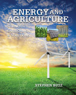 Energy and Agriculture: Science, Environment, and Solutions 1st Edition by Stephen Butz