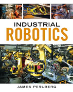 Industrial Robotics 1st Edition by Keith Dinwiddie